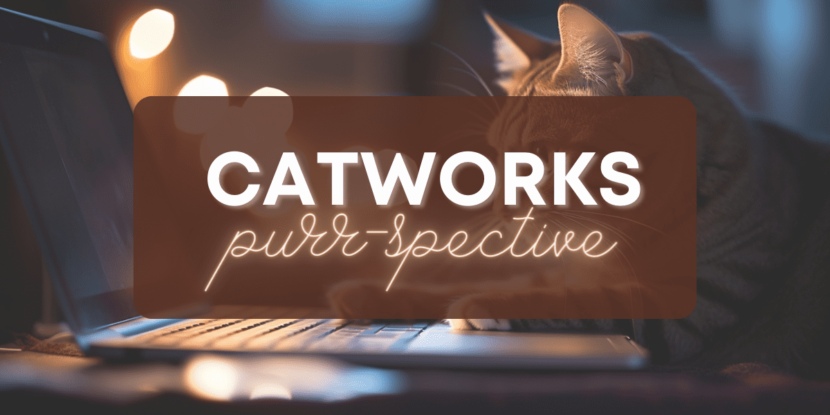 CatWorks Purr-spective